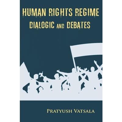 Human Rights Regime Dialogic and Debates