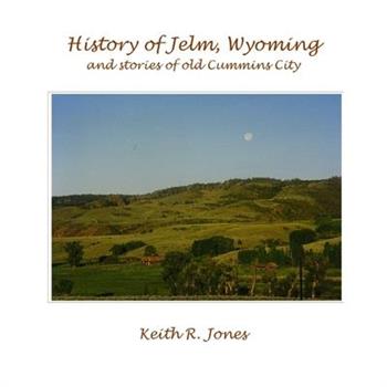 History of Jelm, Wyoming, Vol. 1