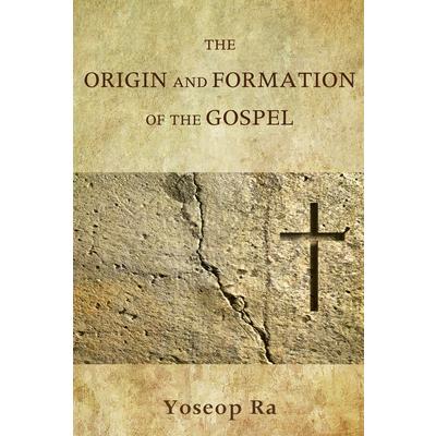 The Origin and Formation of the Gospel
