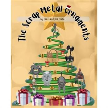 The Scrap Metal Ornaments