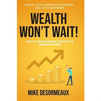 Wealth Won’t Wait