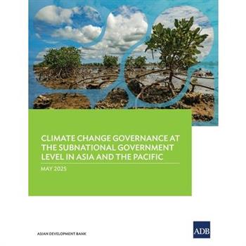 Climate Change Governance at the Subnational Government Level in Asia and the Pacific