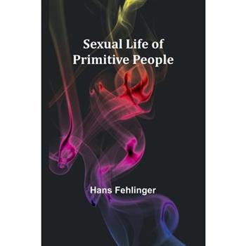 Sexual Life of Primitive People