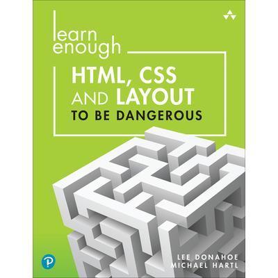 Learn Enough Html, CSS and Layout to Be Dangerous