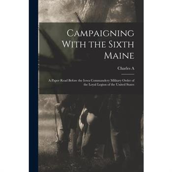 Campaigning With the Sixth Maine