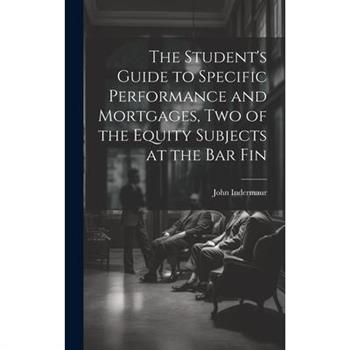 The Student’s Guide to Specific Performance and Mortgages, two of the Equity Subjects at the bar Fin
