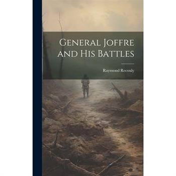 General Joffre and his Battles