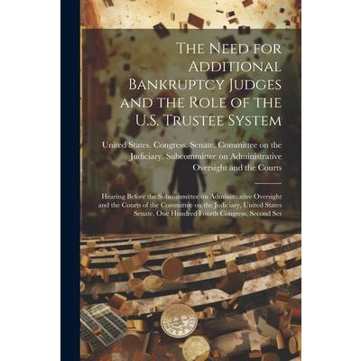 The Need for Additional Bankruptcy Judges and the Role of the U.S. Trustee System