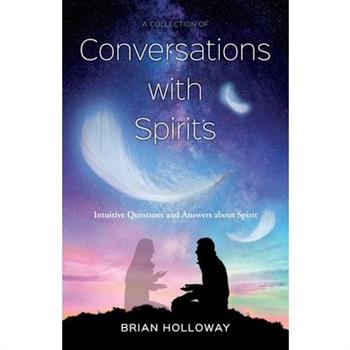 A Collection of Conversations with Spirits