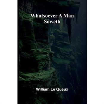 Whatsoever A Man Soweth