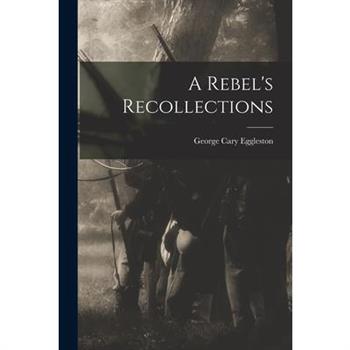 A Rebel's Recollections