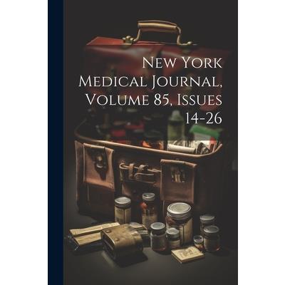 New York Medical Journal, Volume 85, Issues 14-26