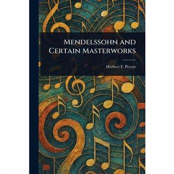 Mendelssohn and Certain Masterworks