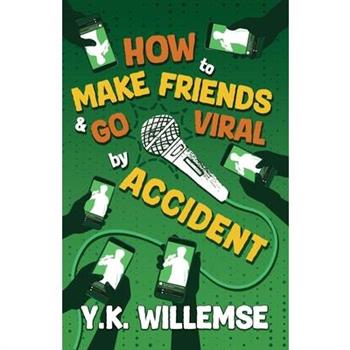 How to Make Friends and Go Viral by Accident