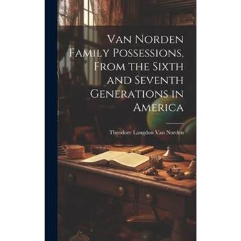 Van Norden Family Possessions, From the Sixth and Seventh Generations in America