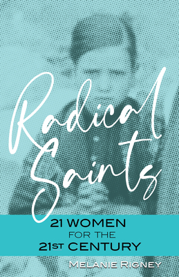 Radical Saints21 Women for the 21st Century