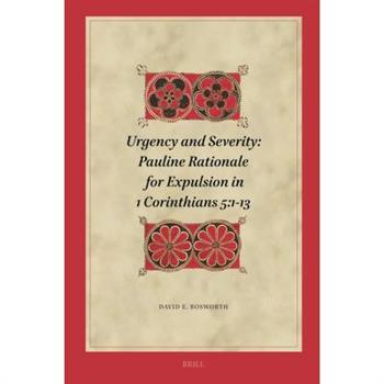 Urgency and Severity: Pauline Rationale for Expulsion in 1 Corinthians 5:1-13