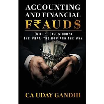 Accounting and Financial Frauds - The What, The How and The Why