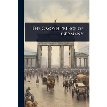 The Crown Prince of Germany