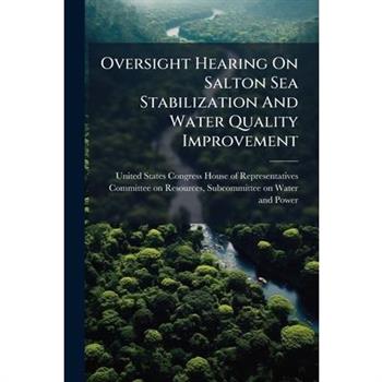 Oversight Hearing On Salton Sea Stabilization And Water Quality Improvement