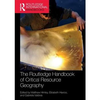 The Routledge Handbook of Critical Resource Geography