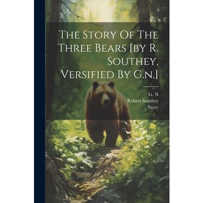 The Story Of The Three Bears [by R. Southey, Versified By G.n.]