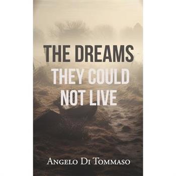 The Dreams They Could Not Live