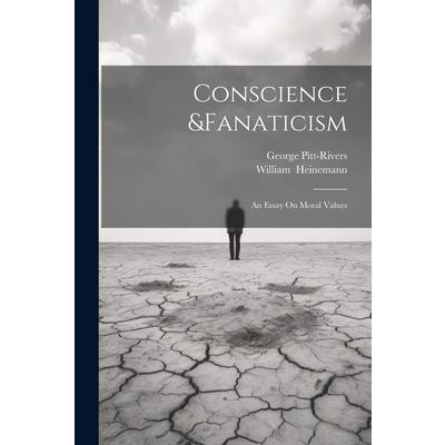 Conscience &Fanaticism; An Essay On Moral Values
