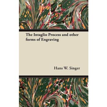 The Intaglio Process and other forms of Engraving