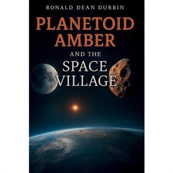 Planetoid Amber and the Space Village