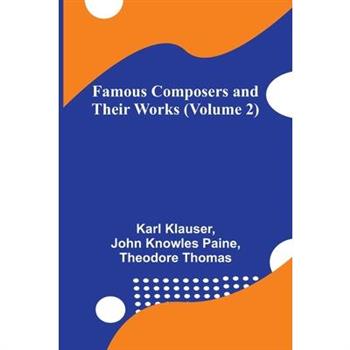 Famous Composers and Their Works (Volume 2)