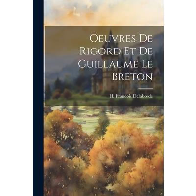 Oeuvres de Rigord et de Guillaume Le Breton