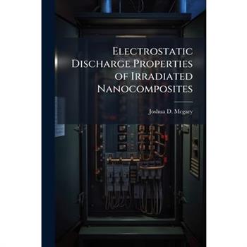 Electrostatic Discharge Properties of Irradiated Nanocomposites