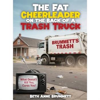 The Fat Cheerleader on the Back of a Trash Truck