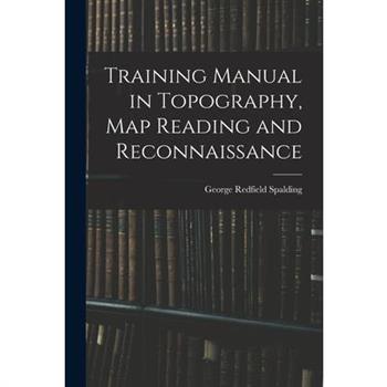 Training Manual in Topography, map Reading and Reconnaissance