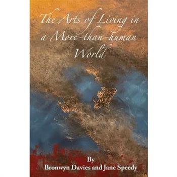 The Arts of Living in a More-than-human World