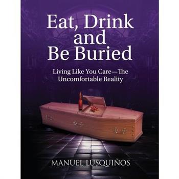 Eat, Drink and Be Buried