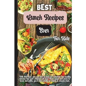 Best Lunch Recipes Ever For Kids