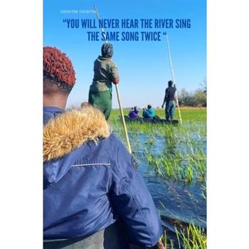 You Will Never Hear The River Sing The Same Song Twice