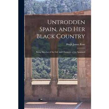 Untrodden Spain, and Her Black Country