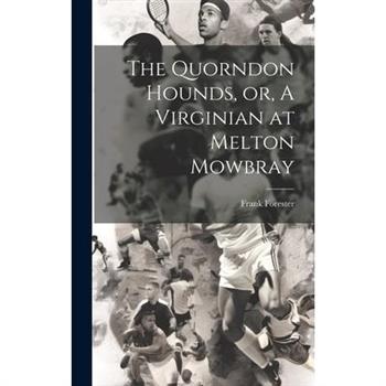 The Quorndon Hounds, or, A Virginian at Melton Mowbray