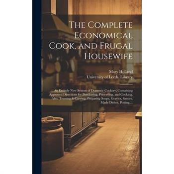 The Complete Economical Cook, and Frugal Housewife