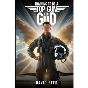Training to Be a Top Gun for God
