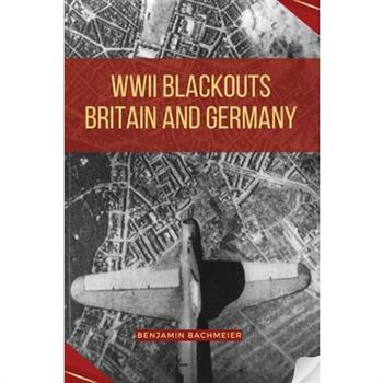 WWII Blackouts - Britain and Germany