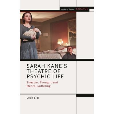 Sarah Kane’s Theatre of Psychic Life
