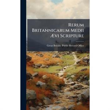 Rerum Britannicarum Medii ?†vi Scripture