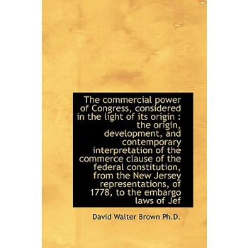 Commercial Power of Congress, Considered in the Light of Its Origin