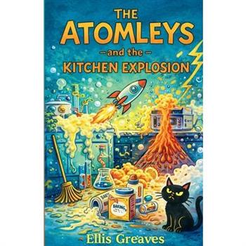 The Atomleys and the Kitchen Explosion