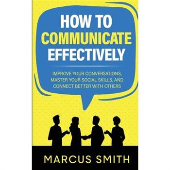 How to Communicate Effectively