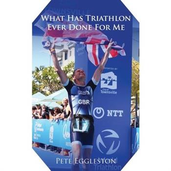 What Has Triathlon Ever Done for Me? Life Lessons From An Amateur Triathlete